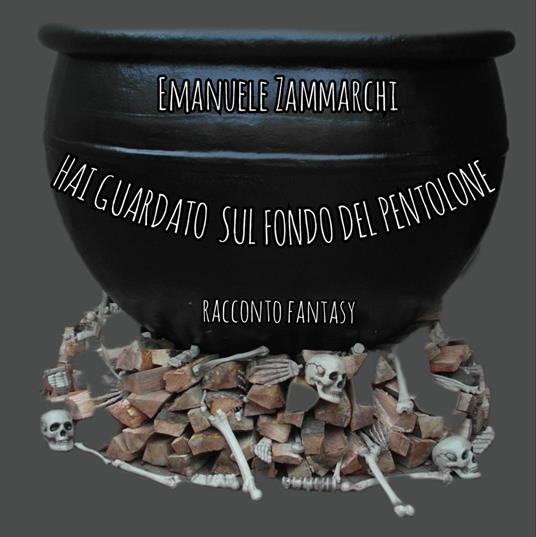 Hai guardato sul fondo del pentolone - Emanuele Zammarchi - ebook