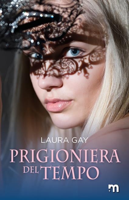 Prigioniera del tempo - Laura Gay - ebook