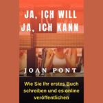 JA, ICH WILL. JA, ICH KANN. Wie Sie Ihr erstes Buch schreiben und online veröffentlichen