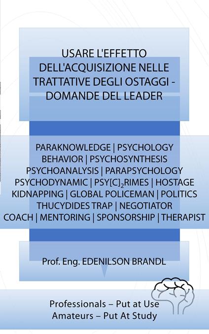 Usare L'effetto Dell'acquisizione nelle Trattative degli Ostaggi - Domande del Leader - Edenilson Brandl - ebook