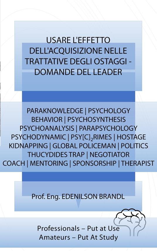 Usare L'effetto Dell'acquisizione nelle Trattative degli Ostaggi - Domande del Leader - Edenilson Brandl - ebook