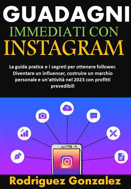 GUADAGNI IMMEDIATI CON INSTAGRAM - Rodriguez Gonzalez - ebook
