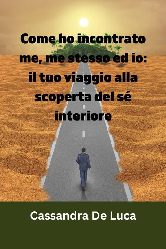 Come ho incontrato me, me stesso e io - Cassandra De Luca - ebook