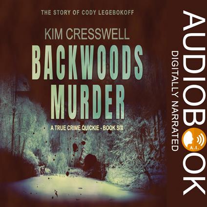 Backwoods Murder: The Story of Cody Legebokoff