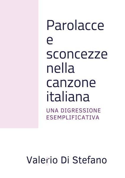 Parolacce e sconcezze nella canzone italiana - Valerio Di Stefano - ebook