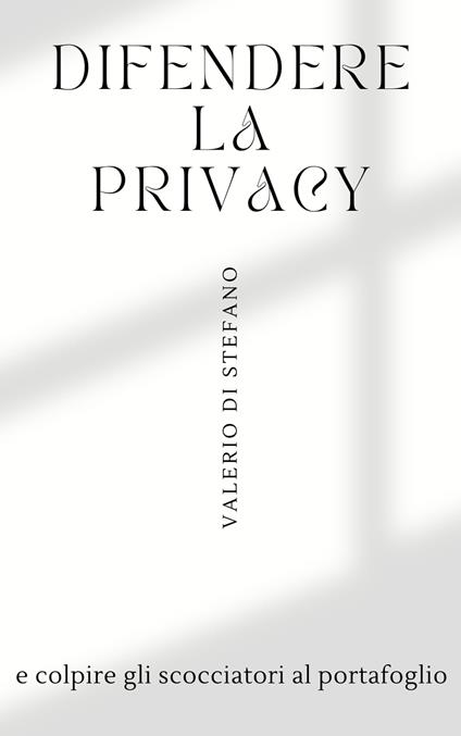 Difendere la Privacy - Valerio Di Stefano - ebook