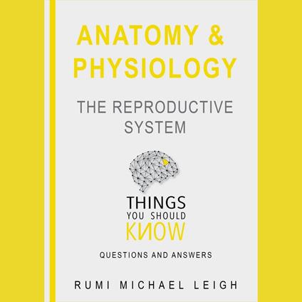 Anatomy and Physiology: The Reproductive System