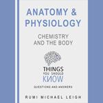 Anatomy and Physiology: Chemistry and the body