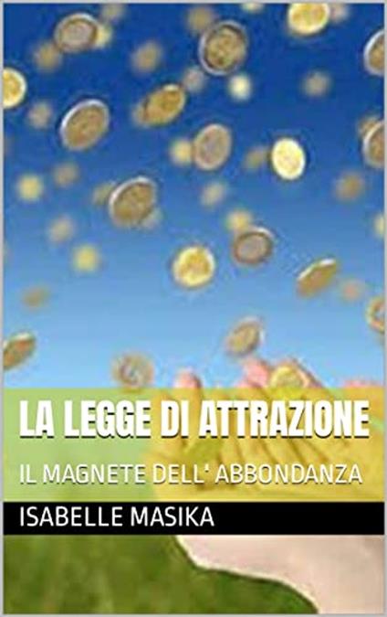 LA LEGGE DI ATTRAZIONE - Isabelle Masika - ebook