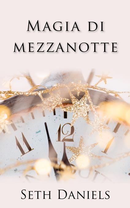 Magia di Mezzanotte: Una calda storia d'amore di Capodanno - Seth Daniels - ebook