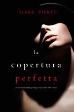 La Copertura Perfetta (Un emozionante thriller psicologico di Jessie Hunt—Libro Ventisei)