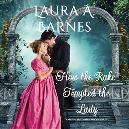 How the Rake Tempted the Lady