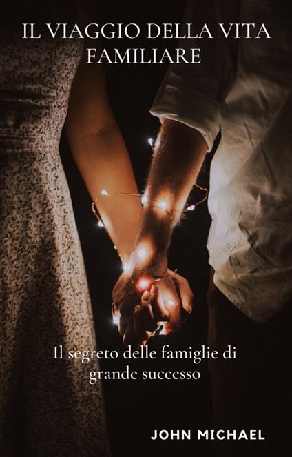 IL Viaggio Della Vita Familiare - John Michael - ebook