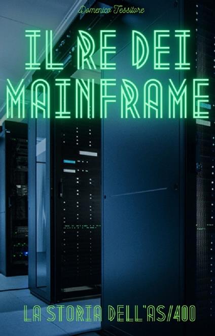 Il Re dei mainframe - Domenico Tessitore - ebook