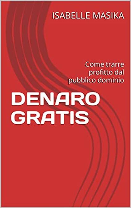 DENARO GRATIS - Isabelle Masika - ebook