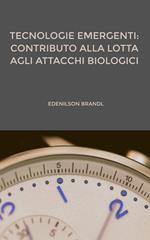 Tecnologie emergenti: contributo alla lotta agli attacchi biologici