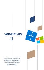 Corso Completo di Windows 11: Impara dalle Basi all'Avanzato