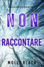 Non raccontare (Il thriller sull’agente dell’FBI Taylor Sage – Libro 6)