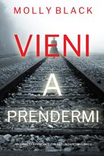 Vieni a prendermi (Un Thriller Avvincente con Caitlin Dare FBI—Libro 1)