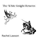 The White Knight Returns