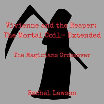 Vivienne and the Reaper: The Mortal Coil- Extended