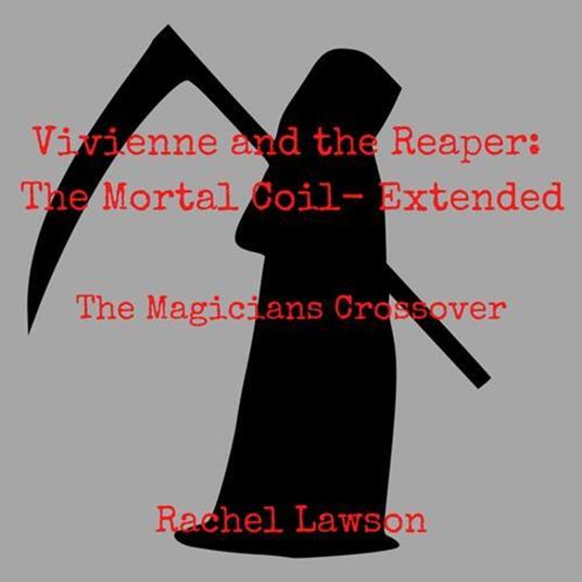 Vivienne and the Reaper: The Mortal Coil- Extended