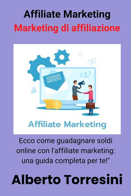 Affiliate marketing come guadagnare soldi online - Alberto Torresini - ebook