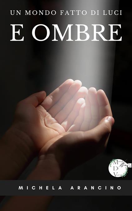 Un mondo fatto di luci e ombre - Michela Arancino - ebook