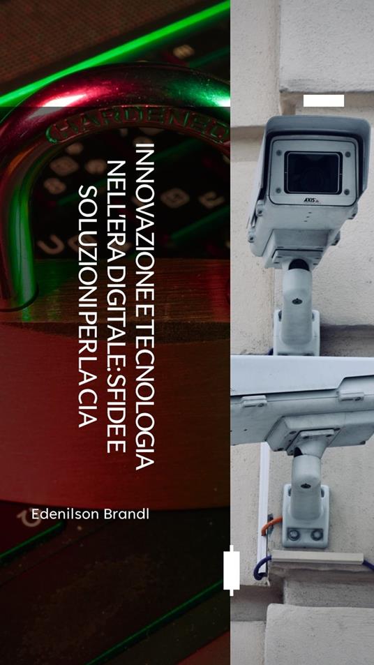 Innovazione e Tecnologia nell'era Digitale: Sfide e Soluzioni per la CIA - Edenilson Brandl - ebook