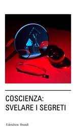 Coscienza: Svelare i Segreti