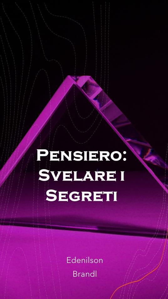 Pensiero: Svelare i Segreti - Edenilson Brandl - ebook
