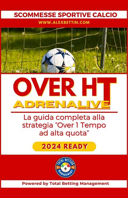 Scommesse Sportive Calcio 2024 Over 0,5 ADRENALIVE - Alex Bettin - ebook