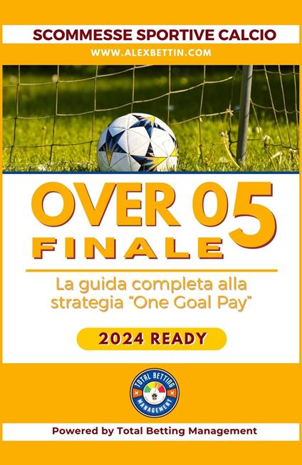 Scommesse Sportive Calcio 2024: Over 0,5 - Alex Bettin - ebook