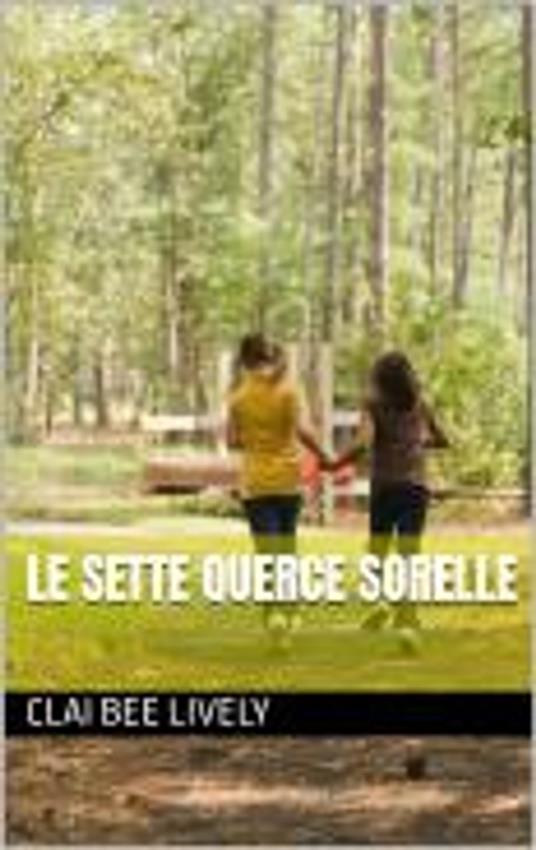 LE SETTE QUERCE SORELLE - CLAI BEE LIVELY - ebook