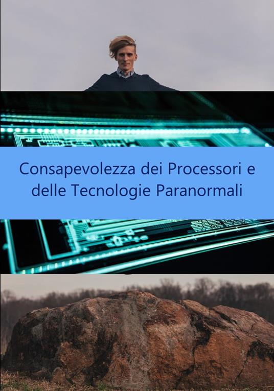 Consapevolezza dei Processori e delle Tecnologie Paranormali - Edenilson Brandl - ebook