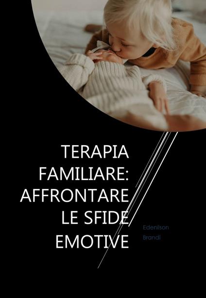 Terapia Familiare: Affrontare le Sfide Emotive - Edenilson Brandl - ebook