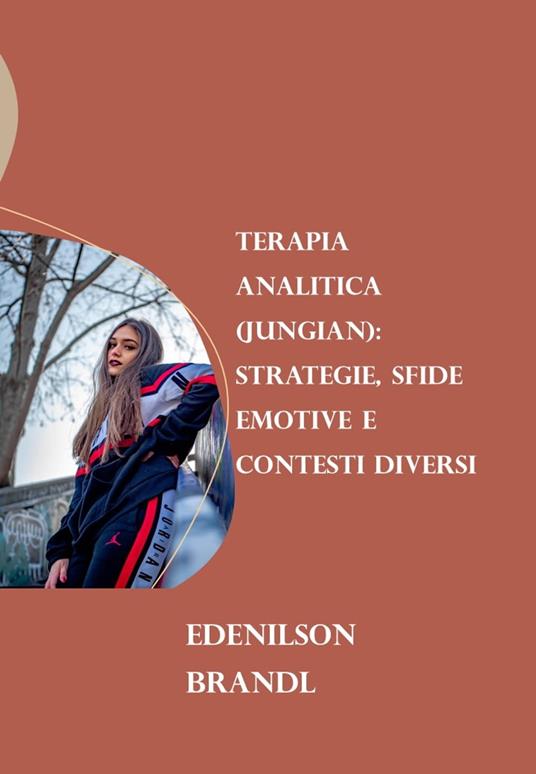 Terapia Analitica (Jungian): Strategie, Sfide Emotive e Contesti Diversi - Edenilson Brandl - ebook