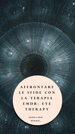 Affrontare le Sfide con la Terapia EMDR: Eye Therapy