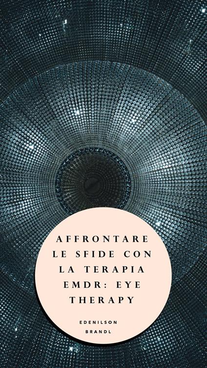 Affrontare le Sfide con la Terapia EMDR: Eye Therapy - Edenilson Brandl - ebook