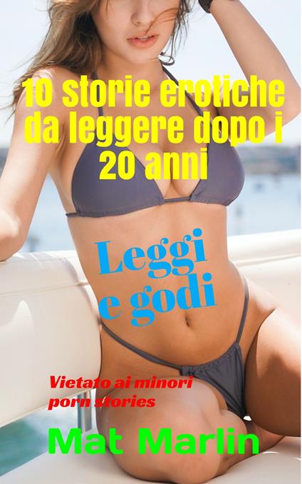 10 storie erotiche da leggere dopo i 20 anni - Mat Marlin - ebook