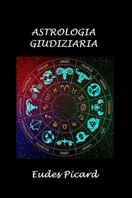 Astrologia giudiziaria - Silvia Cecchini,Eudes Picard - ebook