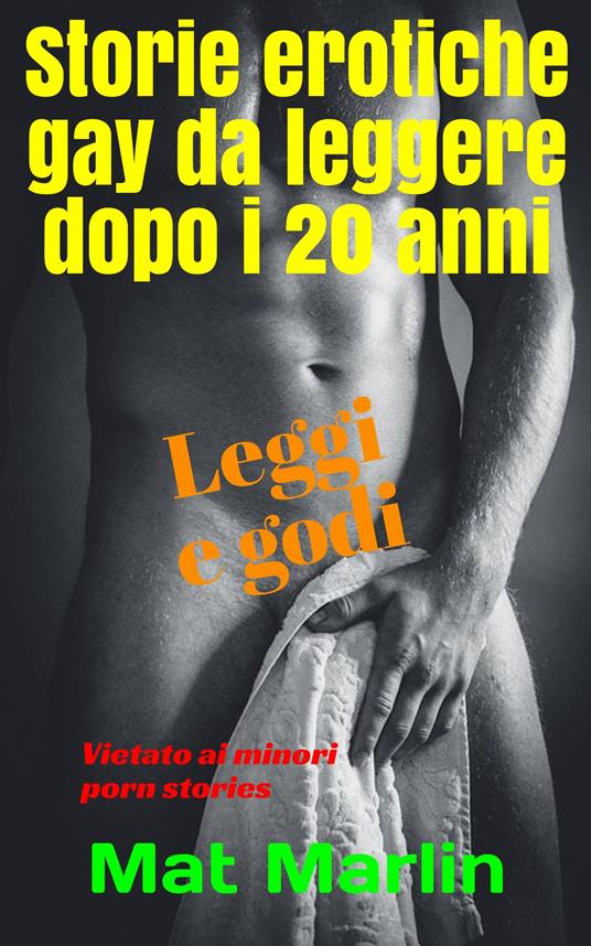Storie erotiche gay da leggere dopo i 20 anni - Mat Marlin - ebook