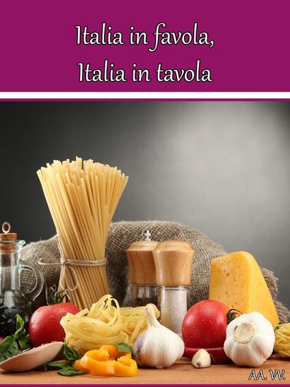 Italia in favola, Italia in tavola - V.V.A.A. - ebook