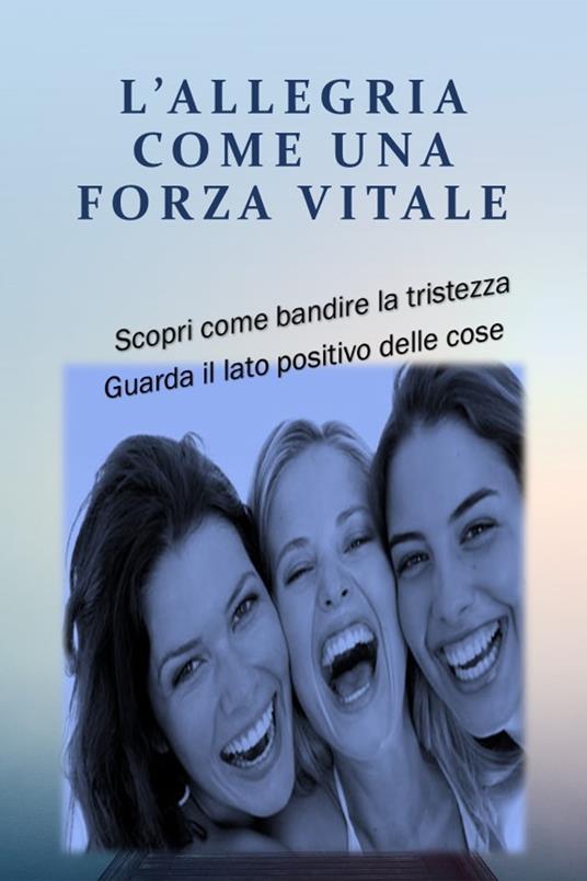 L'ALLEGRIA COME UNA FORZA VITALE - Isabelle Masika - ebook