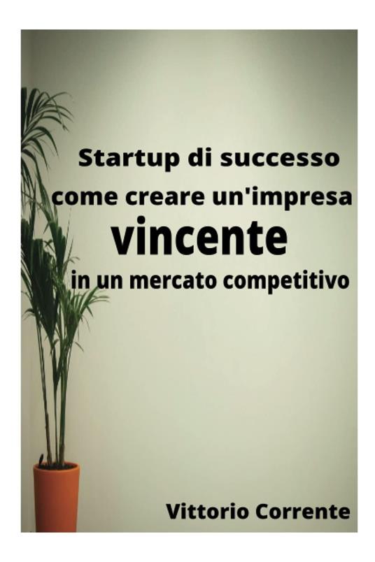 Startup di successo - vittorio corrente - ebook