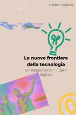 Le nuove frontiere della tecnologia