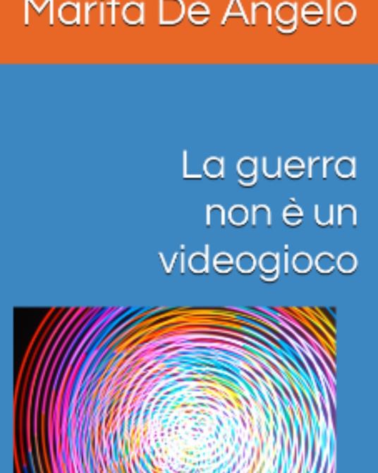 La guerra non è un videogioco - Marita De Angelo - ebook