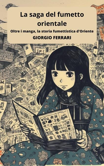 La saga del fumetto orientale: viaggio tra manga e altre forme visive d'Oriente - Giorgio Ferrari - ebook