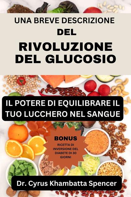 UNA BREVE DESCRIZIONE DELLA RIVOLUZIONE DEL GLUCOSIO - Dr. Cyrus Khambatta Spencer - ebook