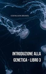 Introduzione alla Genetica – Libro 3